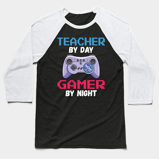 Teacher By Day Gamer By Night Baseball T-Shirt by DragonTees